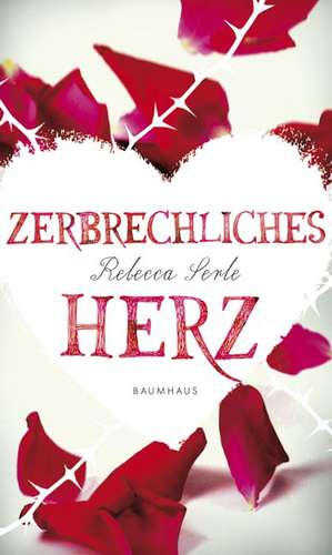 Zerbrechliches Herz de Rebecca Serle