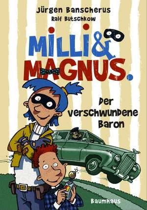 Milli und Magnus 01 - Der verschwundene Baron de Jürgen Banscherus