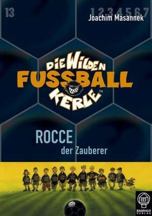 Die Wilden Fussballkerle 12. Rocce, der Zauberer de Joachim Masannek