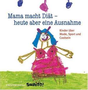 Mama macht Diät - heute aber eine Ausnahme de Sybille Ekrut