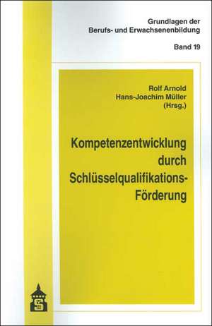 Kompetenzentwicklung durch Schlüsselqualifikations-Förderung de Rolf Arnold