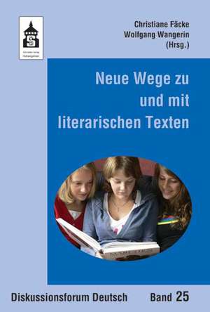 Neue Wege zu und mit literarischen Texten de Christiane Fäcke