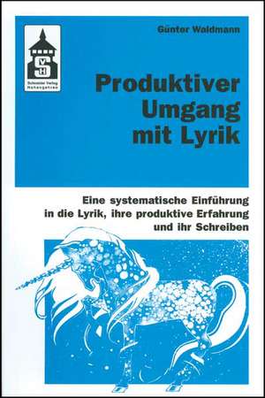 Produktiver Umgang mit Lyrik de Günter Waldmann