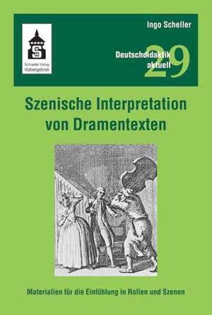 Szenische Interpretation von Dramentexten de Ingo Scheller