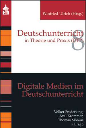 Digitale Medien im Deutschunterricht de Volker Frederking