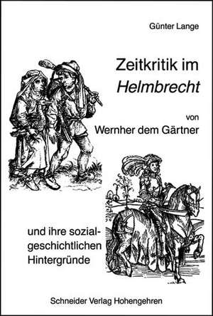 Zeitkritik im "Helmbrecht" von Wernher dem Gärtner de Günter Lange