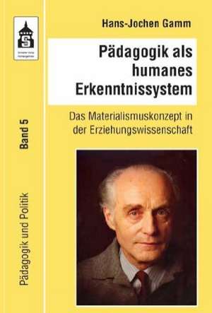 Pädagogik als humanes Erkenntnissystem de Hans-Jochen Gamm