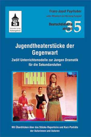 Jugendtheaterstücke der Gegenwart de Franz-Josef Payrhuber