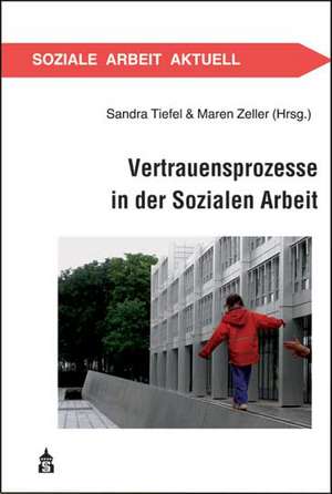 Vertrauensprozesse in der Sozialen Arbeit de Sandra Tiefel