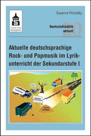 Aktuelle deutschsprachige Rock- und Popmusik im Lyrikunterricht der Sekundarstufe I de Susanne Pichottky