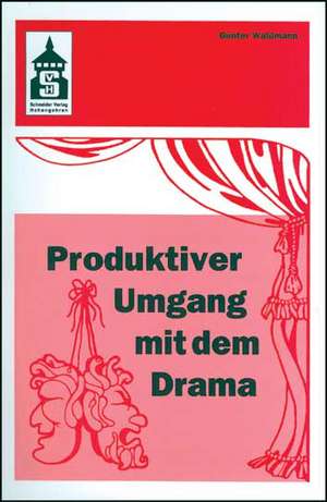 Produktiver Umgang mit dem Drama de Günter Waldmann