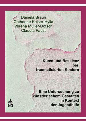 Kunst und Resilienz bei traumatisierten Kindern de Daniela Braun