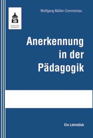 Anerkennung in der Pädagogik de Wolfgang Müller-Commichau