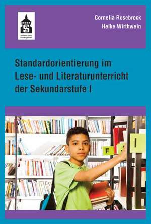 Standardorientierung im Lese- und Literaturunterricht der Sekundarstufe I de Cornelia Rosebrock