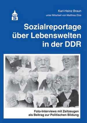 Sozialreportage über Lebenswelten in der DDR de Karlheinz Braun