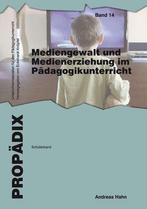 Mediengewalt und Medienerziehung im Pädagogikunterricht de Andreas Hahn