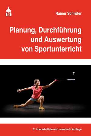 Planung, Durchführung und Auswertung von Sportunterricht de Rainer Schröter