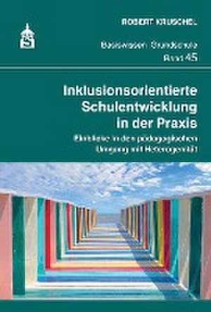 Inklusionsorientierte Schulentwicklung in der Praxis de Robert Kruschel