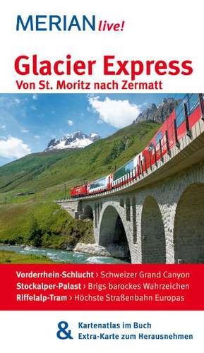 Glacier Express Von St. Moritz nach Zermatt de Ilona Eckert