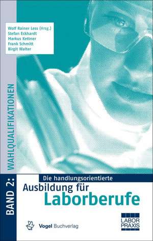 Die handlungsorientierte Ausbildung für Laborberufe 2. Wahlqualifikationen de Wolf Rainer Less