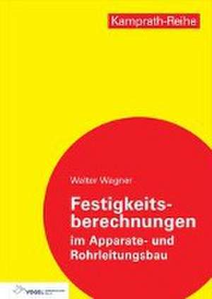 Festigkeitsberechnungen im Apparate- und Rohrleitungsbau de Walter Wagner