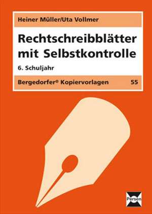 Rechtschreibblätter mit Selbstkontrolle. 6. Schuljahr de Heiner Müller