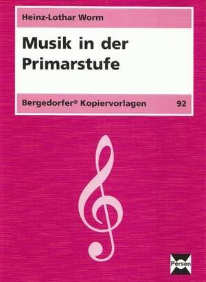 Musik in der Primarstufe de Heinz-Lothar Worm