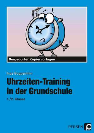 Uhrzeiten-Training in der Grundschule 1./2. Klasse de Inge Buggenthin