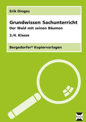 Grundwissen Sachunterricht. Der Wald mit seinen Bäumen. 3./4. Schuljahr de Erik Dinges