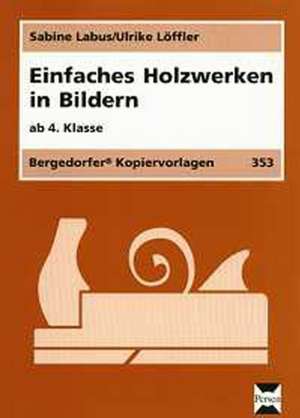 Einfaches Holzwerken in Bildern