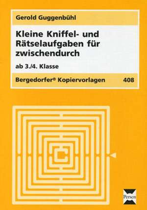 Kleine Kniffel- und Rätselaufgaben für zwischendurch de Gerold Guggenbühl