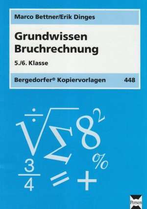 Grundwissen Bruchrechnung. 5./6. Klasse de Marco Bettner