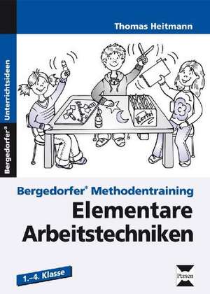 Bergedorfer Methodentraining: Elementare Arbeitstechniken de Thomas Heitmann