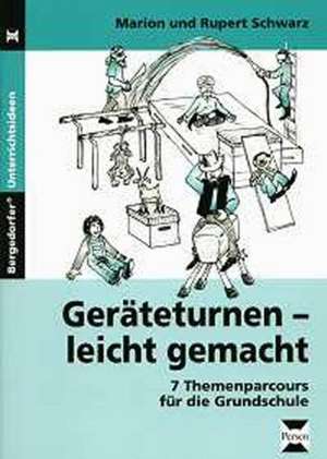 Geräteturnen - leicht gemacht (1. bis 4. Klasse) de Marion Schwarz