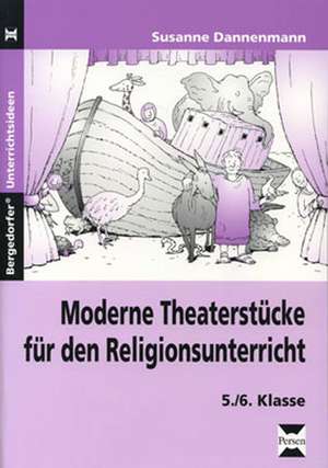 Moderne Theaterstücke für den Religionsunterricht de Susanne Dannenmann