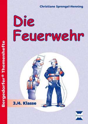 Sachunterricht. Die Feuerwehr de Christiane Sprengel-Henning