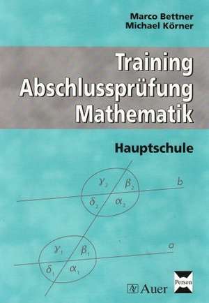 Training Abschlussprüfung Mathematik - Hauptschule. Arbeitsheft de Marco Bettner