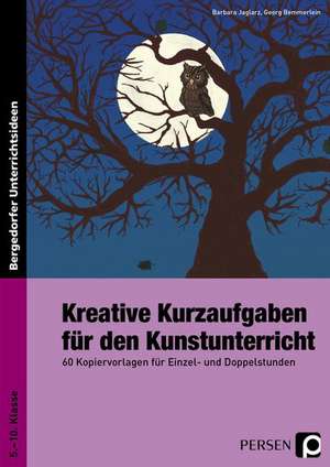 Kreative Kurzaufgaben für den Kunstunterricht de Barbara Jaglarz