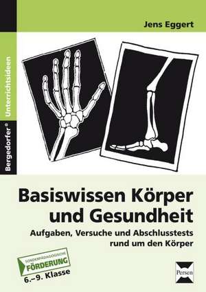 Basiswissen Körper und Gesundheit. 6. - 9. Schuljahr de Jens Eggert