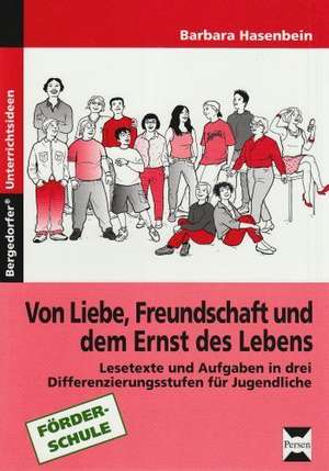 Von Liebe, Freundschaft und dem Ernst des Lebens de Barbara Hasenbein