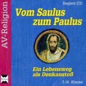 Vom Saulus zum Paulus - Ein Lebensweg als Denkanstoß 7./8. Klasse de Manfred Karsch