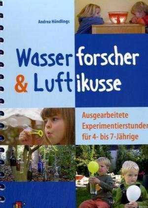 Wassererforscher und Luftikusse de Andrea Hündlings