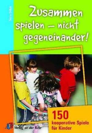 Zusammen spielen - nicht gegeneinander!