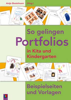 So gelingen Portfolios in Kita und Kindergarten de Antje Bostelmann