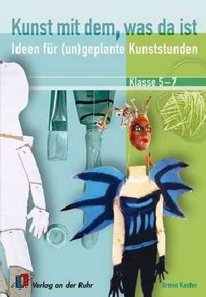 Kaster, A: Kunst mit dem, was da ist