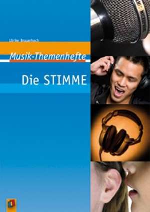 Musik-Themenhefte: Die Stimme de Ulrike Brauerhoch