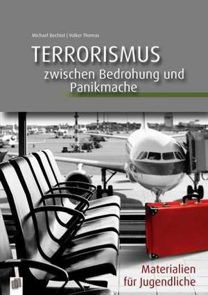 Terrorismus - zwischen Bedrohung und Panikmache de Volker Thomas