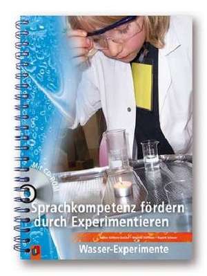 Sprachkompetenz fördern durch Experimentieren - Wasser-Experimente de Rupert Scheuer