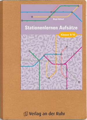 Stationenlernen Aufsätze Klasse 9/10 de Birgit Kölmel