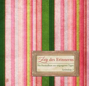 Zeit des Erinnerns 01. Ein Poesiealbum aus vergangenen Tagen